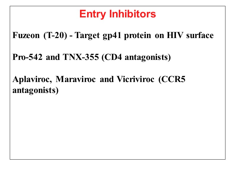 Entry Inhibitors  Fuzeon (T-20) - Target gp41 protein on HIV surface  Pro-542